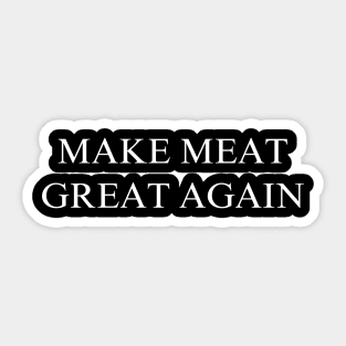 Make Meat Great Again Sticker